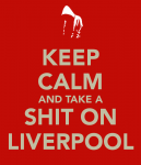 keep-calm-and-take-a-shit-on-liverpool.png